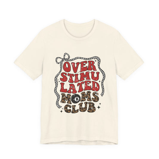 Overstimulated Moms Club Tee